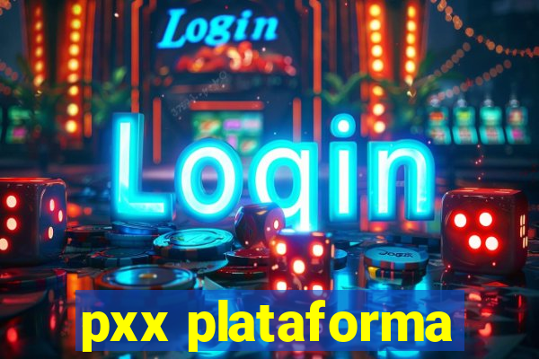 pxx plataforma